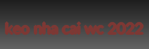 keo nha cai wc 2022